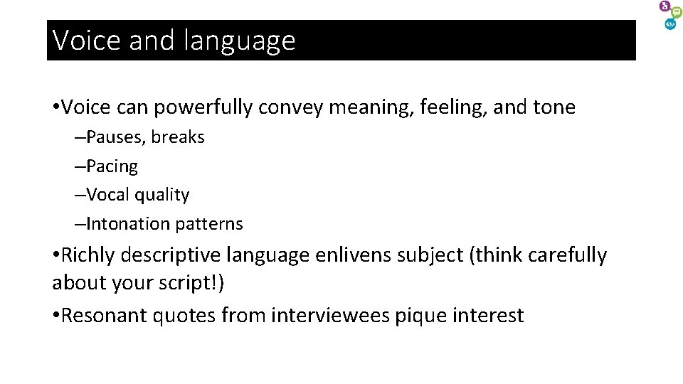 Voice and language • Voice can powerfully convey meaning, feeling, and tone –Pauses, breaks Voice and language • Voice can powerfully convey meaning, feeling, and tone –Pauses, breaks