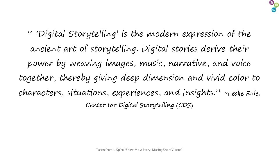 “ ‘Digital Storytelling’ is the modern expression of the ancient art of storytelling. Digital “ ‘Digital Storytelling’ is the modern expression of the ancient art of storytelling. Digital