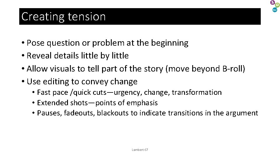 Creating tension • Pose question or problem at the beginning • Reveal details little Creating tension • Pose question or problem at the beginning • Reveal details little