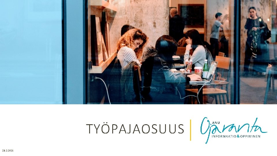 TYÖPAJAOSUUS 23. 2. 2021 22 