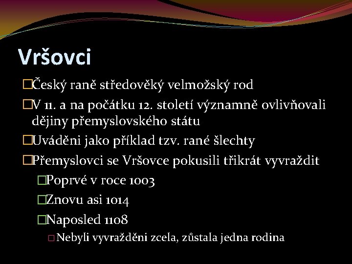 Vršovci �Český raně středověký velmožský rod �V 11. a na počátku 12. století významně