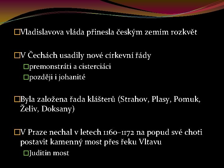 �Vladislavova vláda přinesla českým zemím rozkvět �V Čechách usadily nové církevní řády �premonstráti a