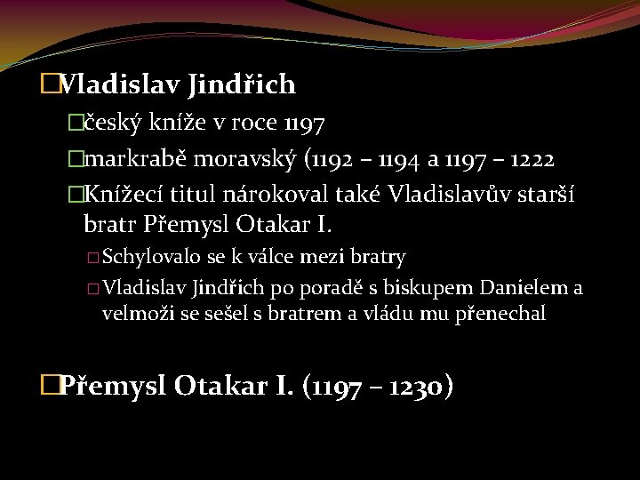 �Vladislav Jindřich �český kníže v roce 1197 �markrabě moravský (1192 – 1194 a 1197