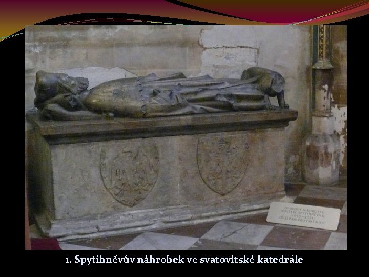 1. Spytihněvův náhrobek ve svatovítské katedrále 