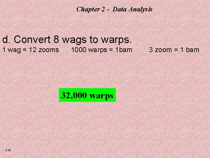 Chapter 2 - Data Analysis d. Convert 8 wags to warps. 1 wag =