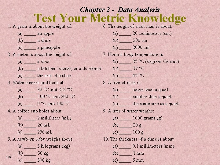 Chapter 2 - Data Analysis Test Your Metric Knowledge 1. A gram is about
