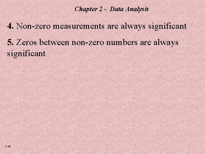 Chapter 2 - Data Analysis 4. Non-zero measurements are always significant 5. Zeros between