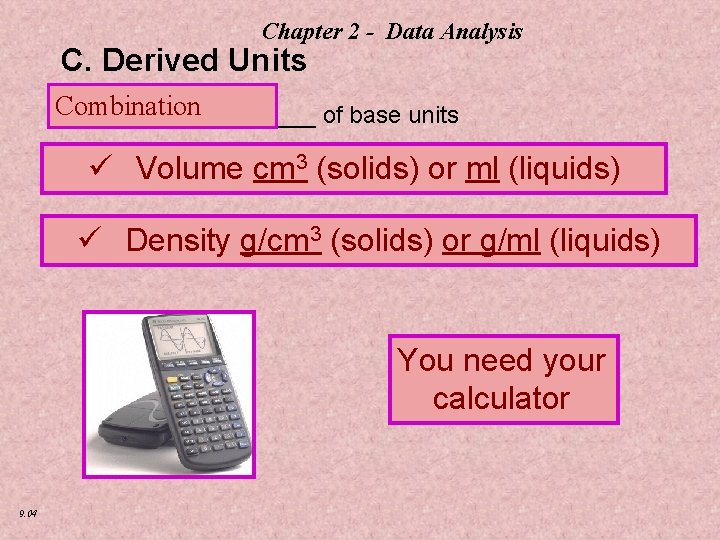 Chapter 2 - Data Analysis C. Derived Units Combination __________ of base units ü