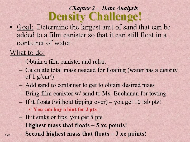 Chapter 2 - Data Analysis Density Challenge! • Goal: Determine the largest amt of