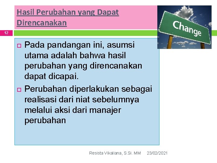 Hasil Perubahan yang Dapat Direncanakan 12 Pada pandangan ini, asumsi utama adalah bahwa hasil Hasil Perubahan yang Dapat Direncanakan 12 Pada pandangan ini, asumsi utama adalah bahwa hasil