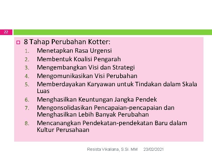 22 8 Tahap Perubahan Kotter: 1. 2. 3. 4. 5. 6. 7. 8. Menetapkan