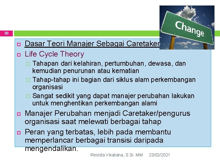 30 Dasar Teori Manajer Sebagai Caretaker Life Cycle Theory Tahapan dari kelahiran, pertumbuhan, dewasa,