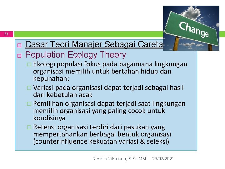 31 Dasar Teori Manajer Sebagai Caretaker (2) Population Ecology Theory � Ekologi populasi fokus 31 Dasar Teori Manajer Sebagai Caretaker (2) Population Ecology Theory � Ekologi populasi fokus