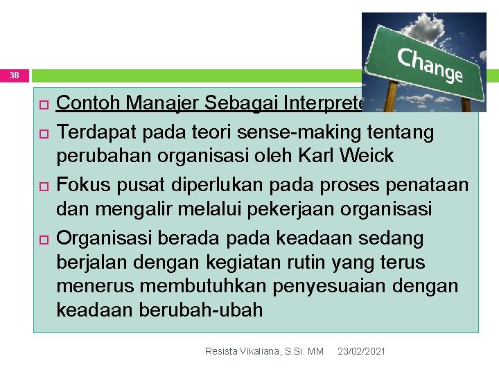 38 Contoh Manajer Sebagai Interpreter Terdapat pada teori sense-making tentang perubahan organisasi oleh Karl