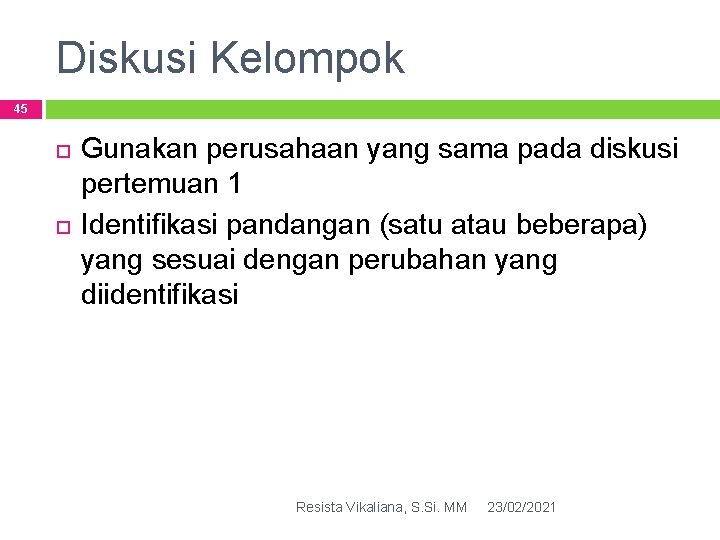 Diskusi Kelompok 45 Gunakan perusahaan yang sama pada diskusi pertemuan 1 Identifikasi pandangan (satu