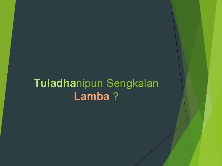 Tuladhanipun Sengkalan Tuladha Lamba ? Lamba 