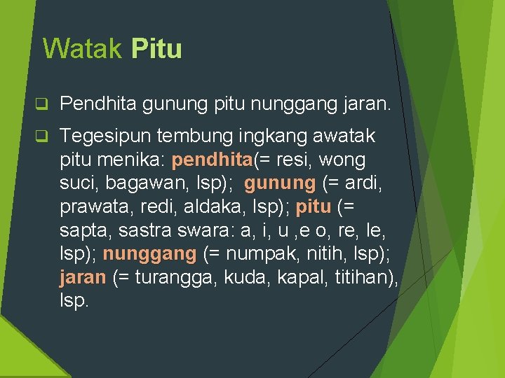 Watak Pitu q Pendhita gunung pitu nunggang jaran. q Tegesipun tembung ingkang awatak pitu
