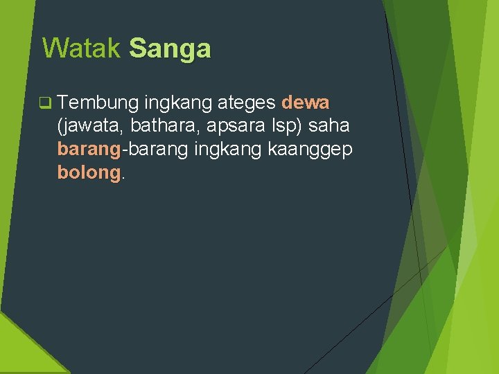 Watak Sanga q Tembung ingkang ateges dewa (jawata, bathara, apsara lsp) saha barang-barang ingkang