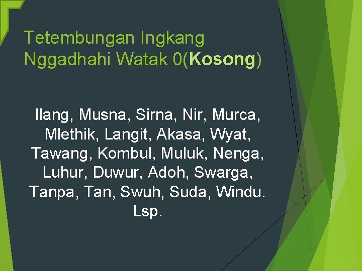 Tetembungan Ingkang Nggadhahi Watak 0(Kosong) Kosong Ilang, Musna, Sirna, Nir, Murca, Mlethik, Langit, Akasa,