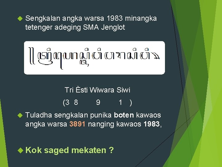  Sengkalan angka warsa 1983 minangka tetenger adeging SMA Jenglot Tri Èsti Wiwara Siwi