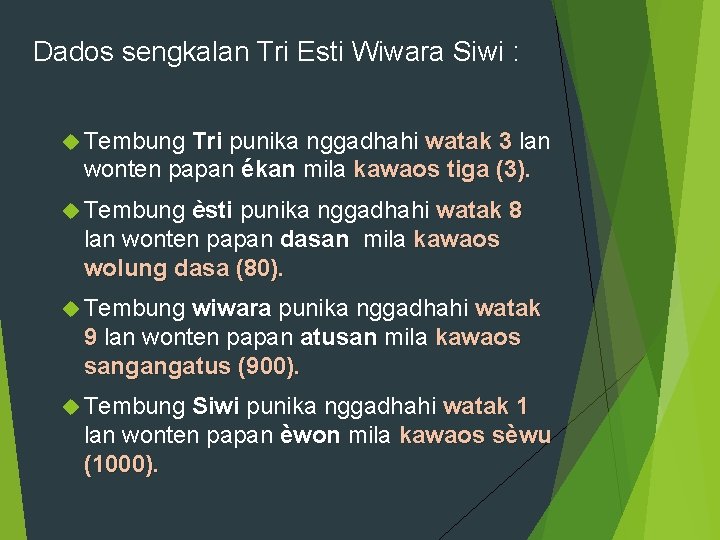  Dados sengkalan Tri Esti Wiwara Siwi : Tembung Tri punika nggadhahi watak 3