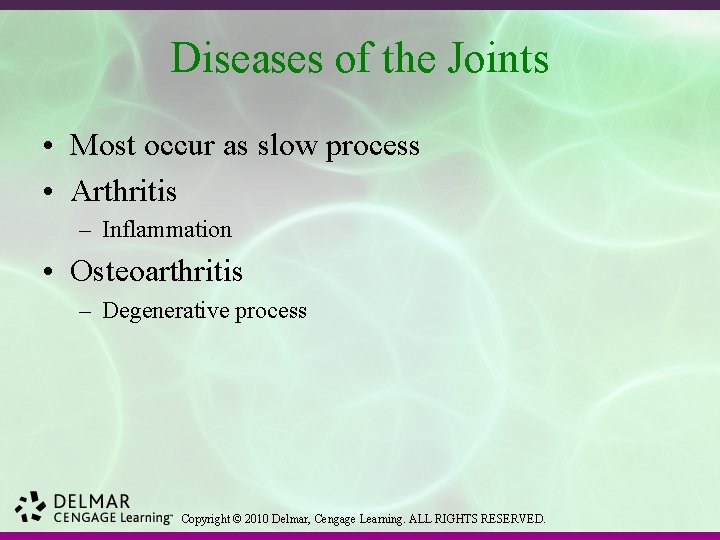 Diseases of the Joints • Most occur as slow process • Arthritis – Inflammation