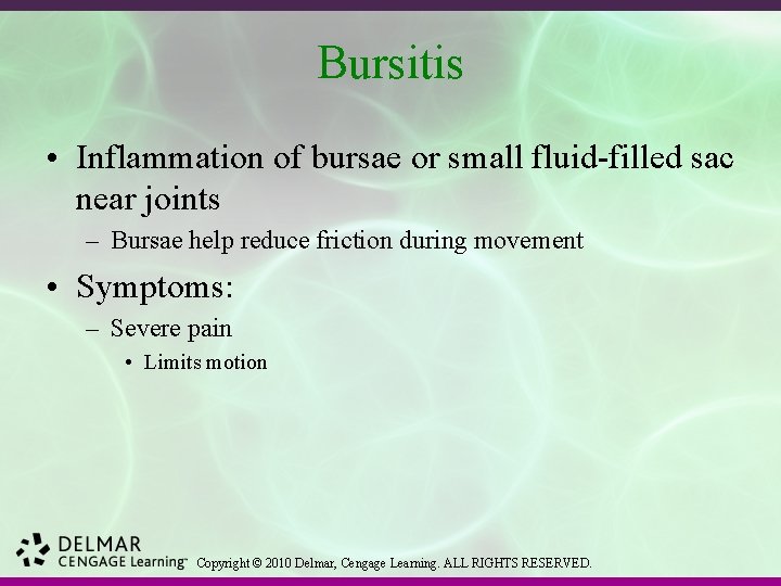 Bursitis • Inflammation of bursae or small fluid-filled sac near joints – Bursae help