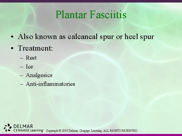 Plantar Fasciitis • Also known as calcaneal spur or heel spur • Treatment: –