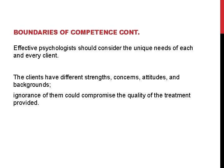 BOUNDARIES OF COMPETENCE CONT. Effective psychologists should consider the unique needs of each and