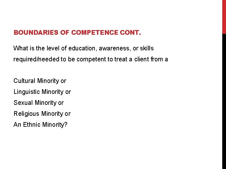BOUNDARIES OF COMPETENCE CONT. What is the level of education, awareness, or skills required/needed