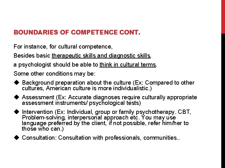 BOUNDARIES OF COMPETENCE CONT. For instance, for cultural competence, Besides basic therapeutic skills and