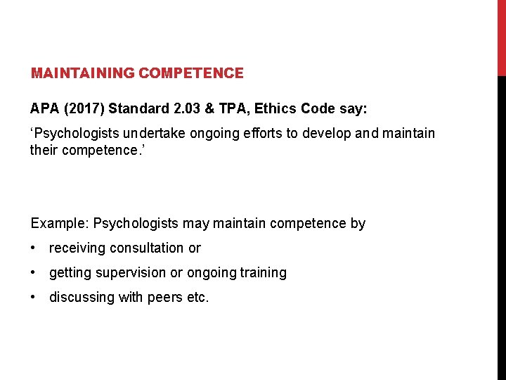 MAINTAINING COMPETENCE APA (2017) Standard 2. 03 & TPA, Ethics Code say: ‘Psychologists undertake