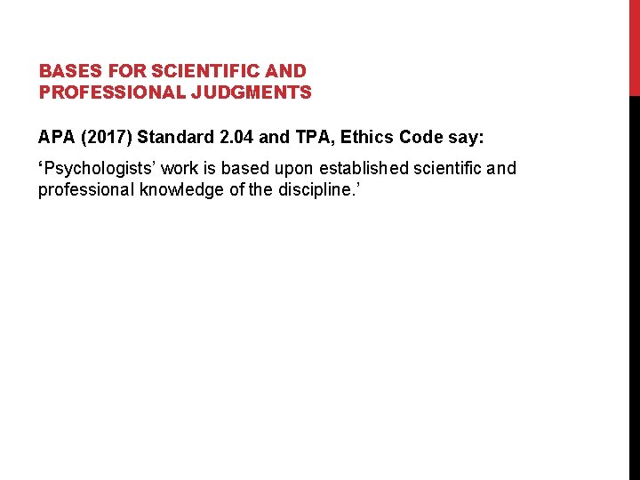 BASES FOR SCIENTIFIC AND PROFESSIONAL JUDGMENTS APA (2017) Standard 2. 04 and TPA, Ethics