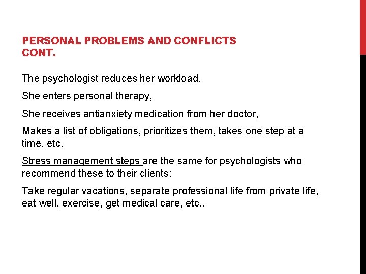 PERSONAL PROBLEMS AND CONFLICTS CONT. The psychologist reduces her workload, She enters personal therapy,