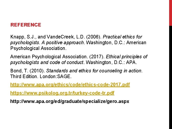 REFERENCE Knapp, S. J. , and Vande. Creek, L. D. (2006). Practical ethics for