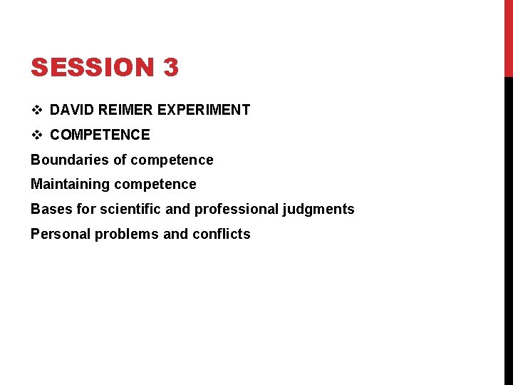 SESSION 3 v DAVID REIMER EXPERIMENT v COMPETENCE Boundaries of competence Maintaining competence Bases
