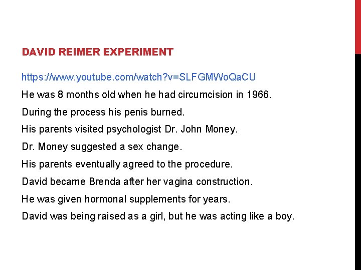 DAVID REIMER EXPERIMENT https: //www. youtube. com/watch? v=SLFGMWo. Qa. CU He was 8 months