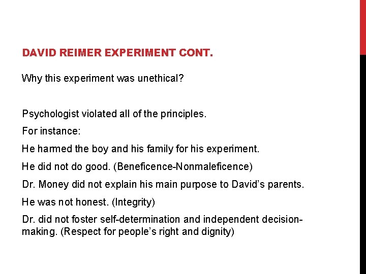 DAVID REIMER EXPERIMENT CONT. Why this experiment was unethical? Psychologist violated all of the