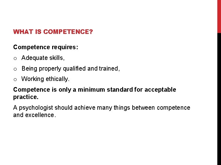 WHAT IS COMPETENCE? Competence requires: o Adequate skills, o Being properly qualified and trained,