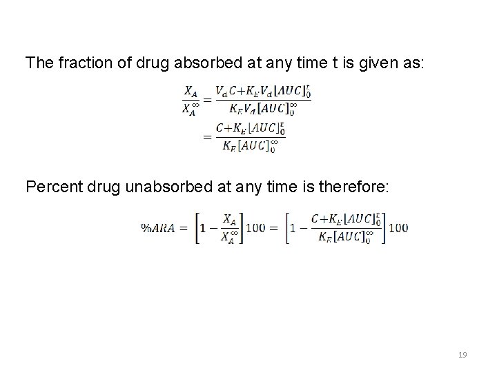 The fraction of drug absorbed at any time t is given as: Percent drug