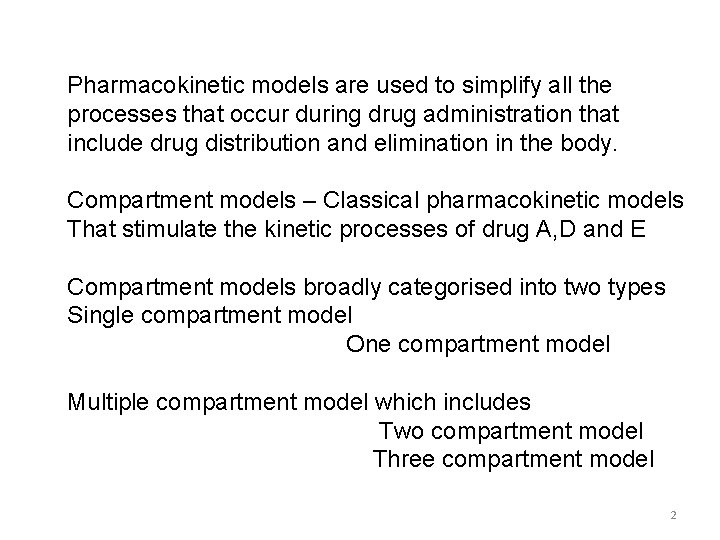 Pharmacokinetic models are used to simplify all the processes that occur during drug administration