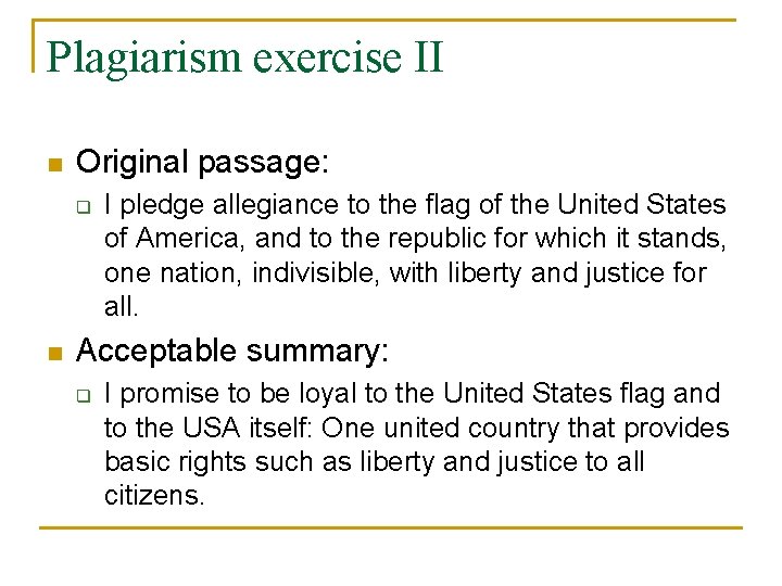 Plagiarism exercise II n Original passage: q n I pledge allegiance to the flag