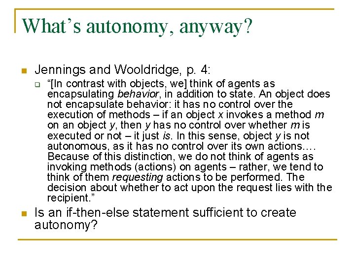 What’s autonomy, anyway? n Jennings and Wooldridge, p. 4: q n “[In contrast with