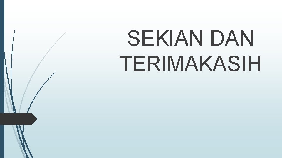 SEKIAN DAN TERIMAKASIH 