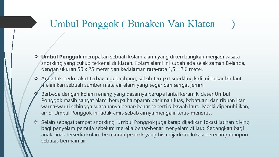 Umbul Ponggok ( Bunaken Van Klaten ) Umbul Ponggok merupakan sebuah kolam alami yang