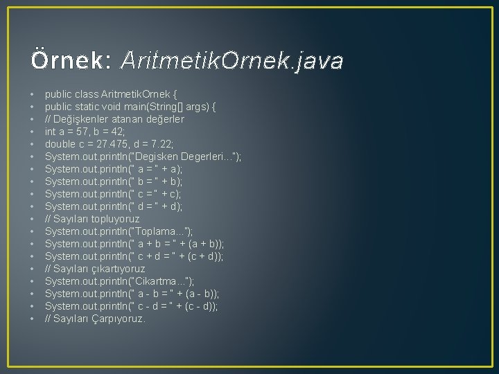 Örnek: Aritmetik. Ornek. java • • • • • public class Aritmetik. Ornek {