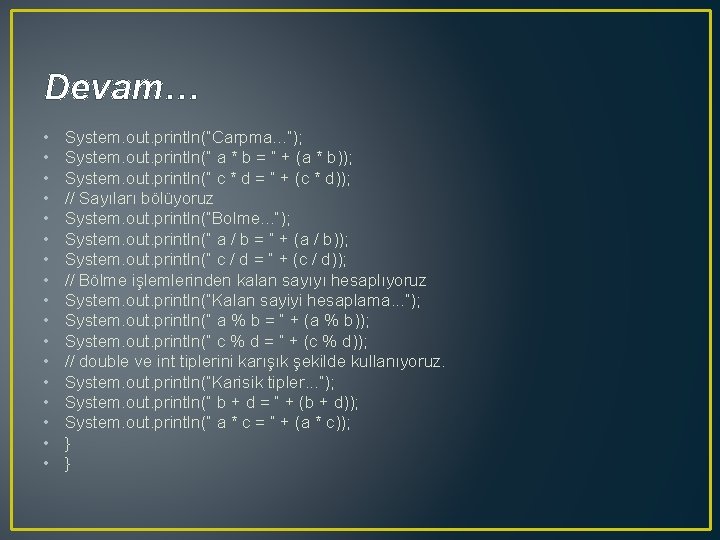 Devam… • • • • • System. out. println(“Carpma. . . ”); System. out.