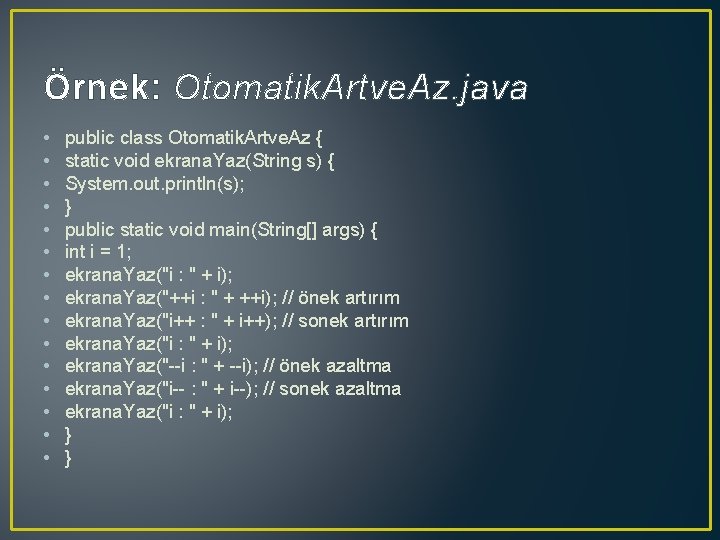 Örnek: Otomatik. Artve. Az. java • • • • public class Otomatik. Artve. Az