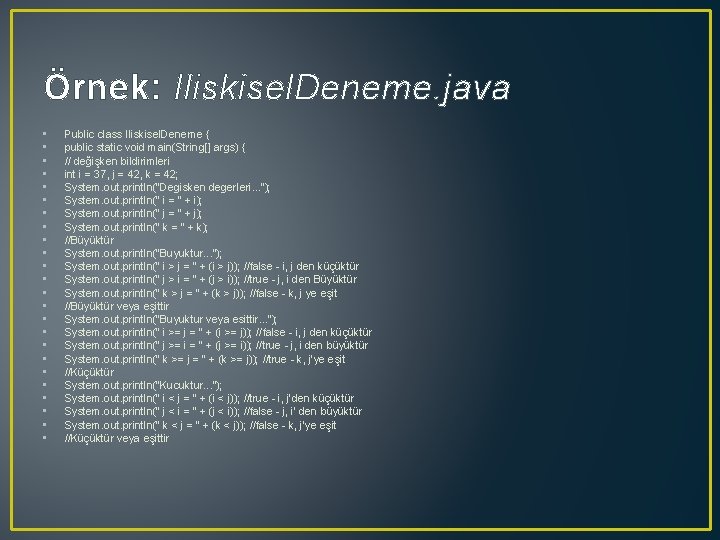 Örnek: Iliskisel. Deneme. java • • • • • • Public class Iliskisel. Deneme