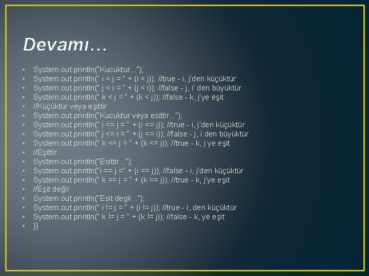 Devamı… • • • • • System. out. println(“Kucuktur. . . ”); System. out.